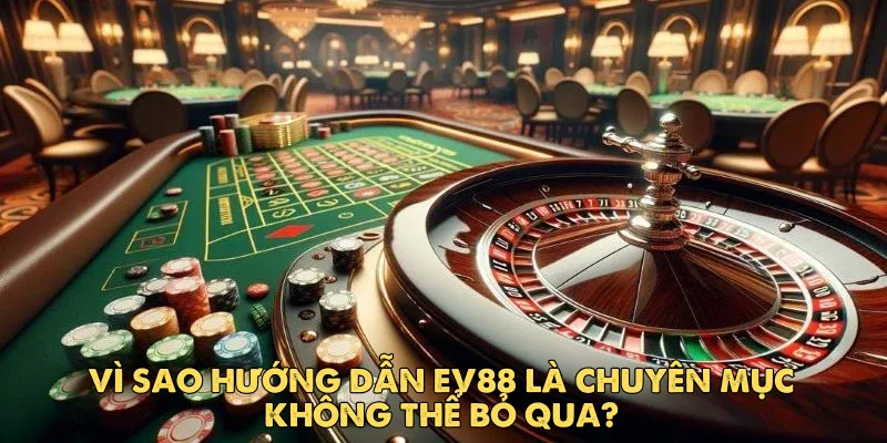 Hướng dẫn nâng cao Ev88: Dành cho người chơi lâu năm Hướng dẫn nâng cao Ev88: Dành cho người chơi lâu năm