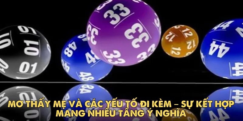Mơ thấy mẹ và các yếu tố đi kèm – Sự kết hợp mang nhiều tầng ý nghĩa