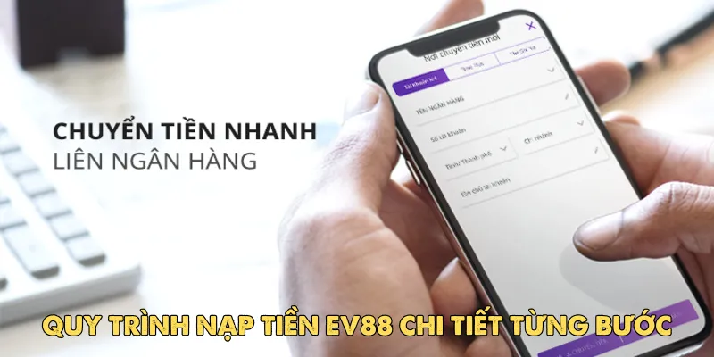 Quy trình nạp tiền EV88 chi tiết từng bước